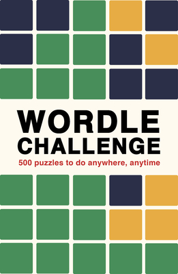 Wordle Challenge: 500 Puzzles to do anywhere, anytime (Puzzle Challenge) Cover Image
