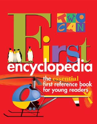 Two-Can First Encyclopedia: The Essential First Reference Book for Young Readers Cover Image