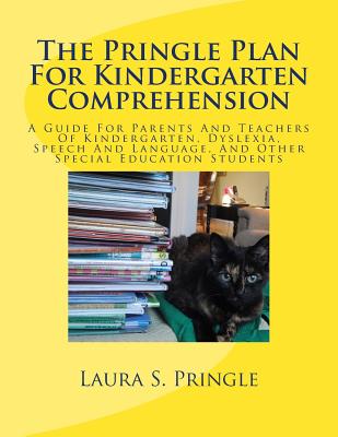 The Pringle Plan For Kindergarten Comprehension: A Guide For Parents And Teachers Of Kindergarten, Dyslexia, Speech And Language, And Other Special Ed Cover Image