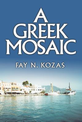 A Greek Mosaic By Fay N. Kozas Cover Image