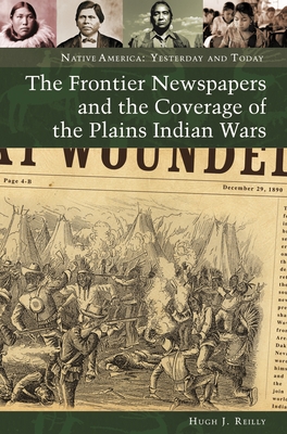 The Frontier Newspapers and the Coverage of the Plains Indian Wars ...