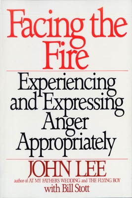 Facing the Fire: Experiencing and Expressing Anger Appropriately By John Lee, William Stott (Contributions by) Cover Image