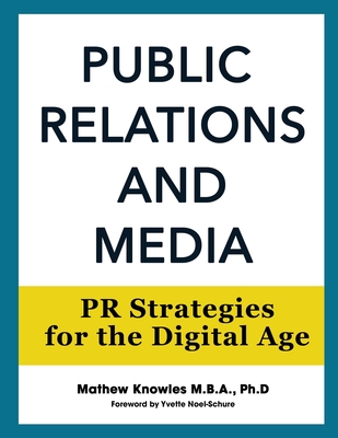 Public Relations and Media: PR Strategies for the Digital Age By Mathew Knowles Cover Image