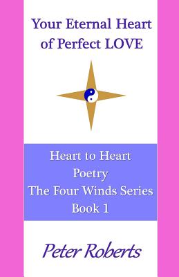 Your Eternal Heart of Perfect LOVE: Heart to Heart Poetry (Four Winds #1)