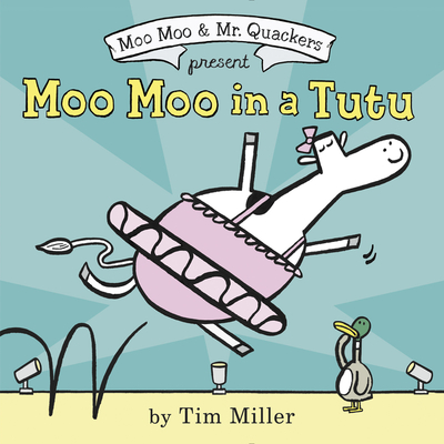 Moo Moo in a Tutu (A Moo Moo and Mr. Quackers Book) Cover Image