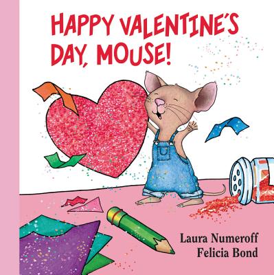 Happy Valentine's Day, Mouse! Lap Edition (If You Give...) By Laura Numeroff, Felicia Bond (Illustrator) Cover Image