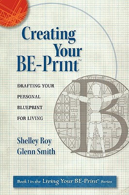 Creating Your Be-Print: Drafting Your Personal Blueprint for Living