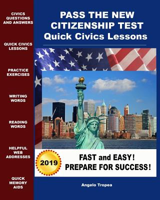 Pass the New Citizenship Test Quick Civics Lessons By Angelo Tropea Cover Image