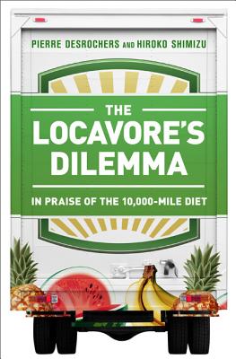 The Locavore's Dilemma: In Praise of the 10,000-mile Diet Cover Image