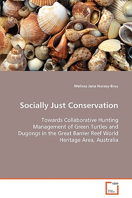 Socially Just Conservation Towards Collaborative Hunting Management of Green Turtles and Dugongs in the Great Barrier Reef World Heritage Area, Austra Cover Image