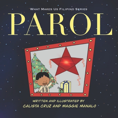 Parol: What Makes Us Filipino By Calista Cruz (Illustrator), Maggie Manalo Cover Image
