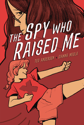 The Spy Who Raised Me By Ted Anderson, Gianna Meola (Illustrator) Cover Image