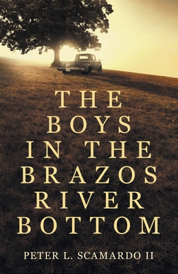 The Boys in the Brazos River Bottom By Peter L. Scamardo Cover Image
