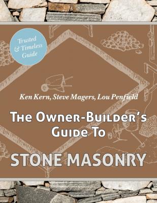 The Owner Builder's Guide to Stone Masonry By Ken Kern, Steve Magers, Lou Penfield Cover Image