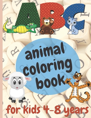 ABC Coloring Book for Kids Ages 4-8: Toddler Painting Books - ABC Letters Book - Educational Coloring Books for Toddlers - Alphabet Coloring Pages - Coloring Book for Kids and Toddlers Learn the Alphabet [Book]