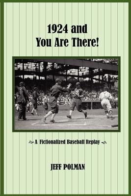 1924 and You Are There!: A Fictionalized Baseball Replay By Jeff Polman Cover Image
