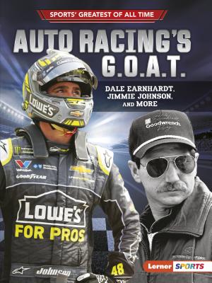 Auto Racing's G.O.A.T.: Dale Earnhardt, Jimmie Johnson, and More By Joe Levit Cover Image