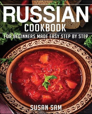 Russain Cookbook: Book 1, for Beginners Made Easy Step by Step Cover Image