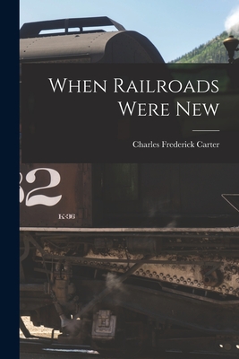 When Railroads Were New Cover Image