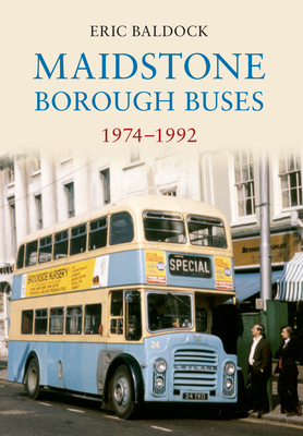 Maidstone Borough Buses 1974-1992 Cover Image