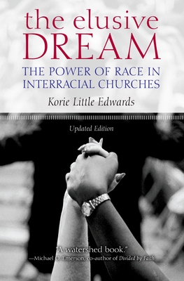 The Elusive Dream: The Power of Race in Interracial Churches By Korie Little Edwards Cover Image