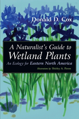 A Naturalist's Guide to Wetland Plants: An Ecology for Eastern North America Cover Image
