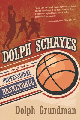 Dolph Schayes and the Rise of Professional Basketball (Sports and Entertainment)