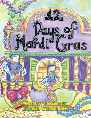 12 Days of Mardi Gras By Melissa Thibault, Nichole Dupre (Illustrator) Cover Image