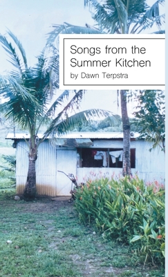 Songs from the Summer Kitchen By Dawn Terpstra Cover Image