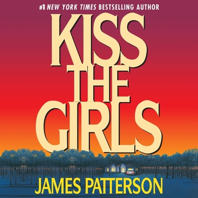 Kiss the Girls (Alex Cross Novels #2) By James Patterson, Michael Kramer (Read by) Cover Image