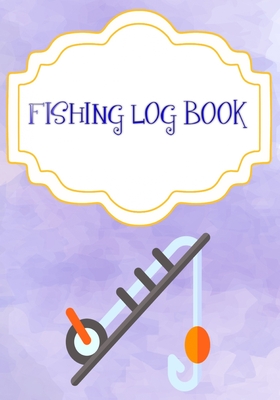 Fishing Log Template: Fly Fishing Log Book 110 Pages Cover Glossy