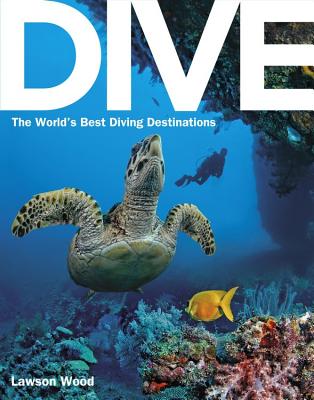 Dive: the World's Best Dive Destinations Cover Image