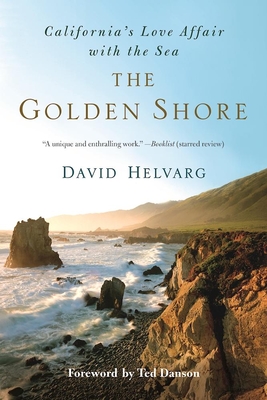The Golden Shore: California's Love Affair with the Sea By David Helvarg, Ted Danson (Foreword by) Cover Image