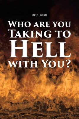 Who are You Taking to Hell with You? By Scott Johnsen Cover Image