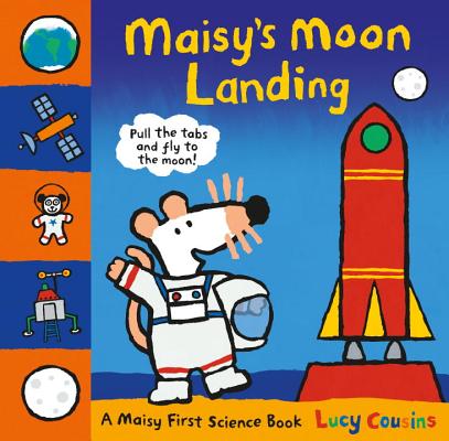 Maisy's Moon Landing: A Maisy First Science Book By Lucy Cousins, Lucy Cousins (Illustrator) Cover Image