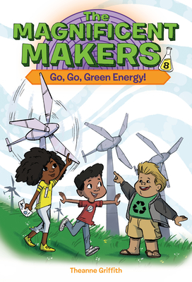 The Magnificent Makers #8: Go, Go, Green Energy! Cover Image
