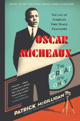 Oscar Micheaux: The Great and Only: The Life of America's First Black Filmmaker Cover Image