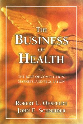 The Business of Health: The Role of Competition, Markets, and Regulation Cover Image