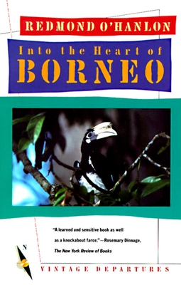 Into the Heart of Borneo (Vintage Departures) By Redmond O'Hanlon Cover Image