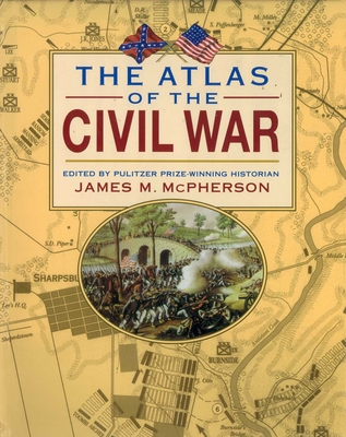 The Atlas of the Civil War By James M. McPherson (Editor) Cover Image