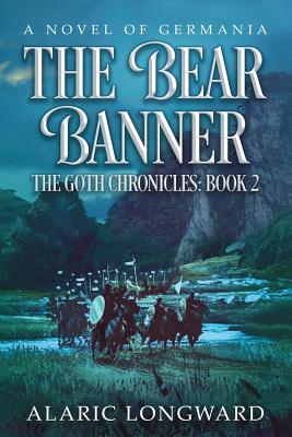 The Bear Banner: A Novel of Germania (Goth Chronicles #2)