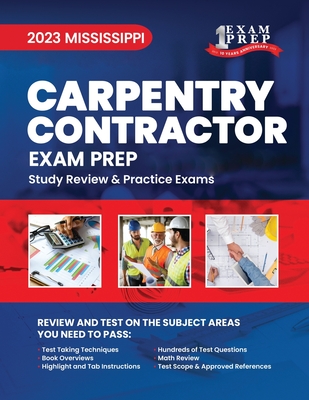 2023 Mississippi Carpentry Contractor: 2023 Study Review & Practice Exams By Upstryve Inc (Contribution by), One Exam Prep Cover Image