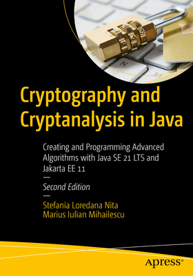Cryptography and Cryptanalysis in Java: Creating and Programming Advanced Algorithms with Java Se 21 Lts and Jakarta Ee 11 Cover Image