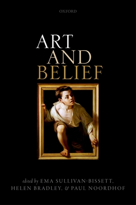 Art and Belief (Mind Association Occasional) By Ema Sullivan-Bissett (Editor), Helen Bradley (Editor), Paul Noordhof (Editor) Cover Image