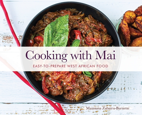 Cooking with Mai By Maimuna K. Burnette, Beverli Alford (Photographer), Leesa Ellis (Designed by) Cover Image