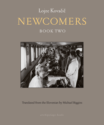 Newcomers: Book Two By Lojze Kovacic, Michael Biggins (Translated by) Cover Image