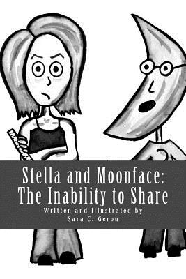 Stella and Moonface: The Inability to Share By Sara C. Gerou Cover Image