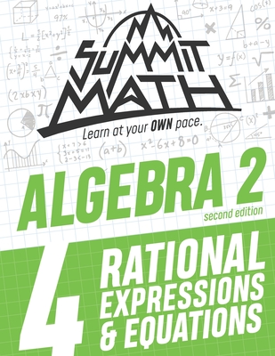 Summit Math Algebra 2 Book 4: Rational Equations and Expressions By Alex Joujan Cover Image