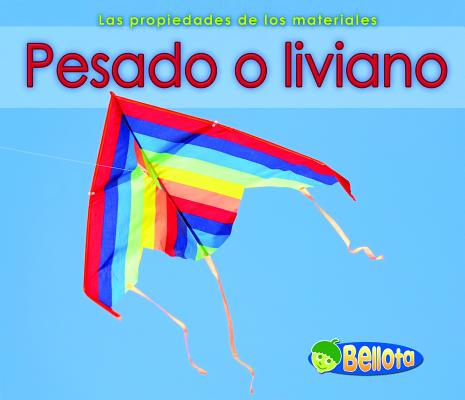 Pesado O Liviano = Heavy and Light (Propiedades de los Materiales) Cover Image