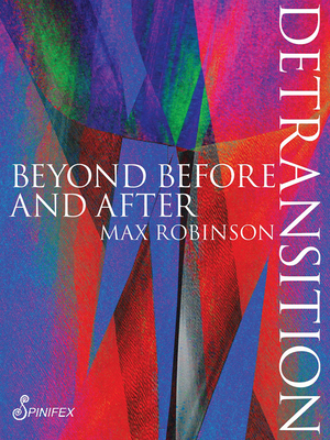 Detransition: Beyond Before and After (Spinifex Shorts) Cover Image